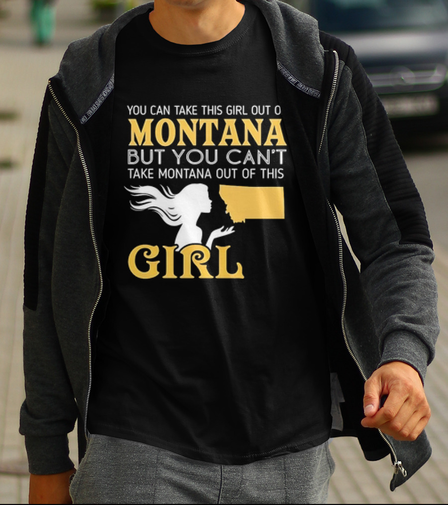 You Can Take This Girl Out Of Montana But You Can’t Take Montana Out Of This Girl With Silhouette And State Map T-Shirt