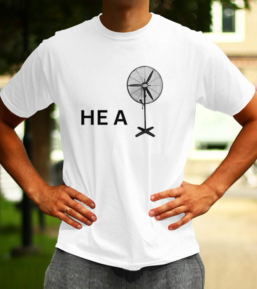 HE A Fan T-Shirt