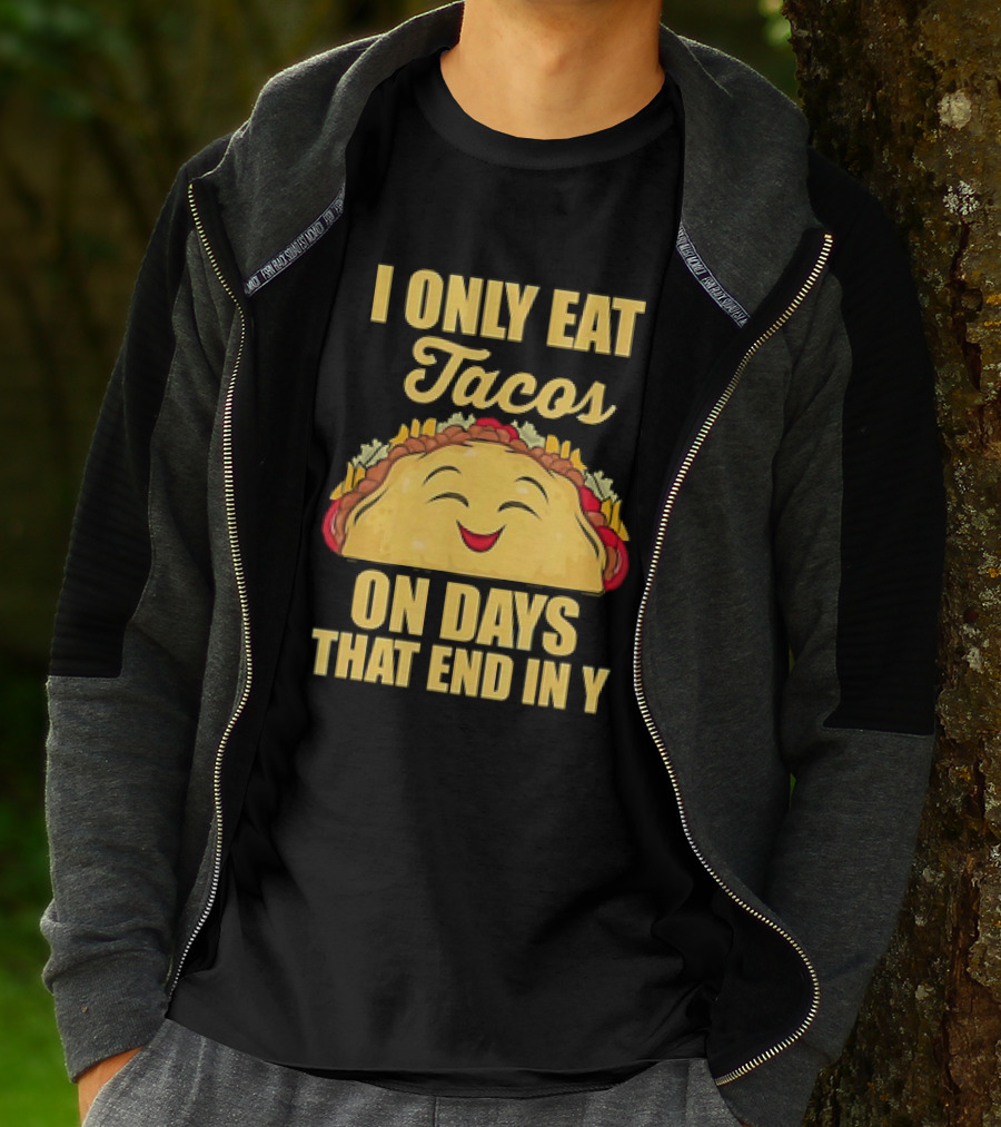 I Only Eat Tacos On Days That End In Y Smiling Taco T-Shirt