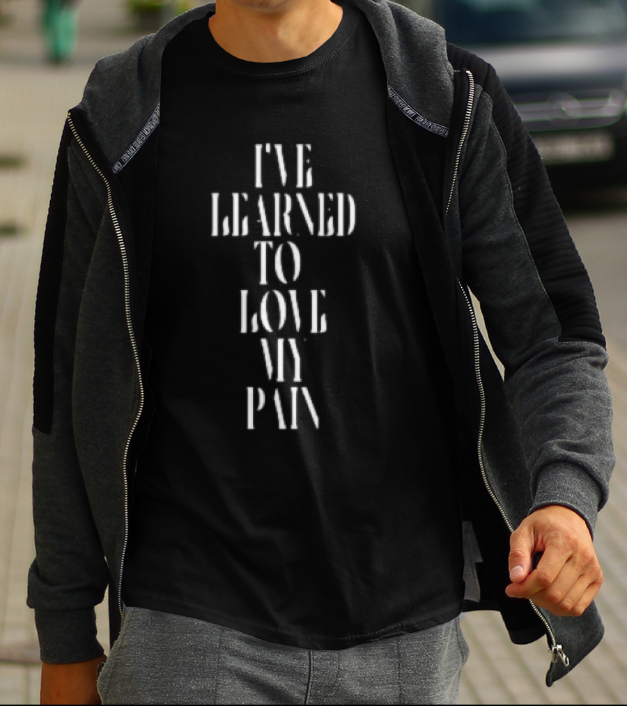 I’ve Learned To Love My Pain Stencil Typography Empowerment T-Shirt
