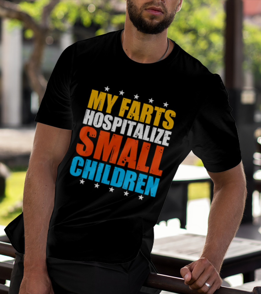My Farts Hospitalize Small Children Stars Bold Impact T-Shirt