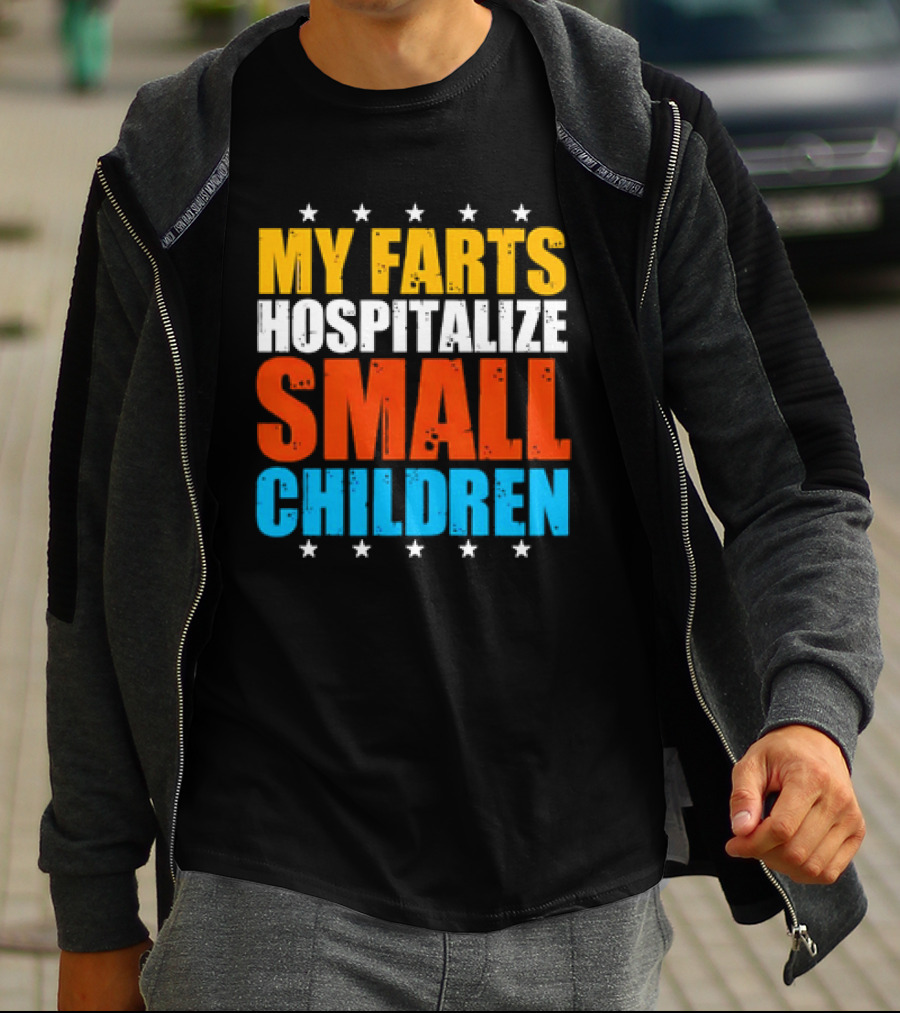 My Farts Hospitalize Small Children Stars Bold Impact T-Shirt