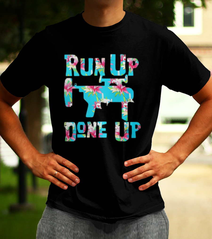 Run Up Get Done Up Floral Pattern Gun T-Shirt