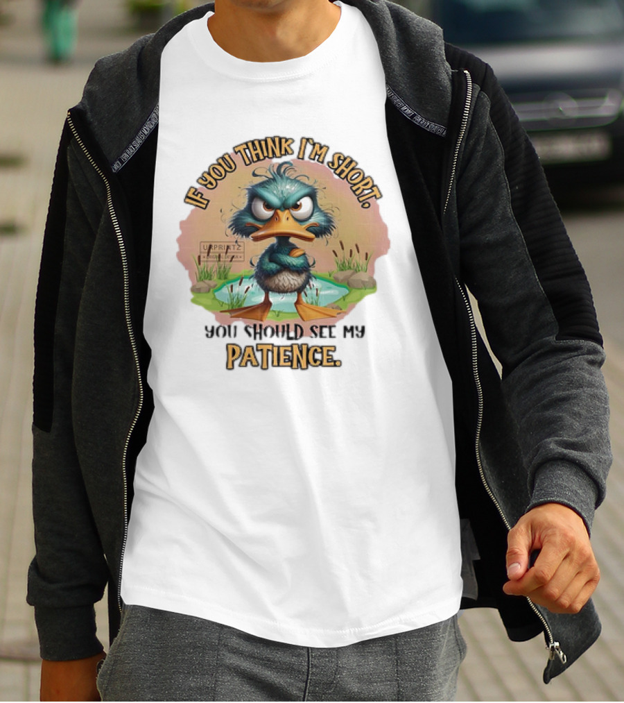 If You Think I'm Short You Should See My Patience Angry Duck T-Shirt