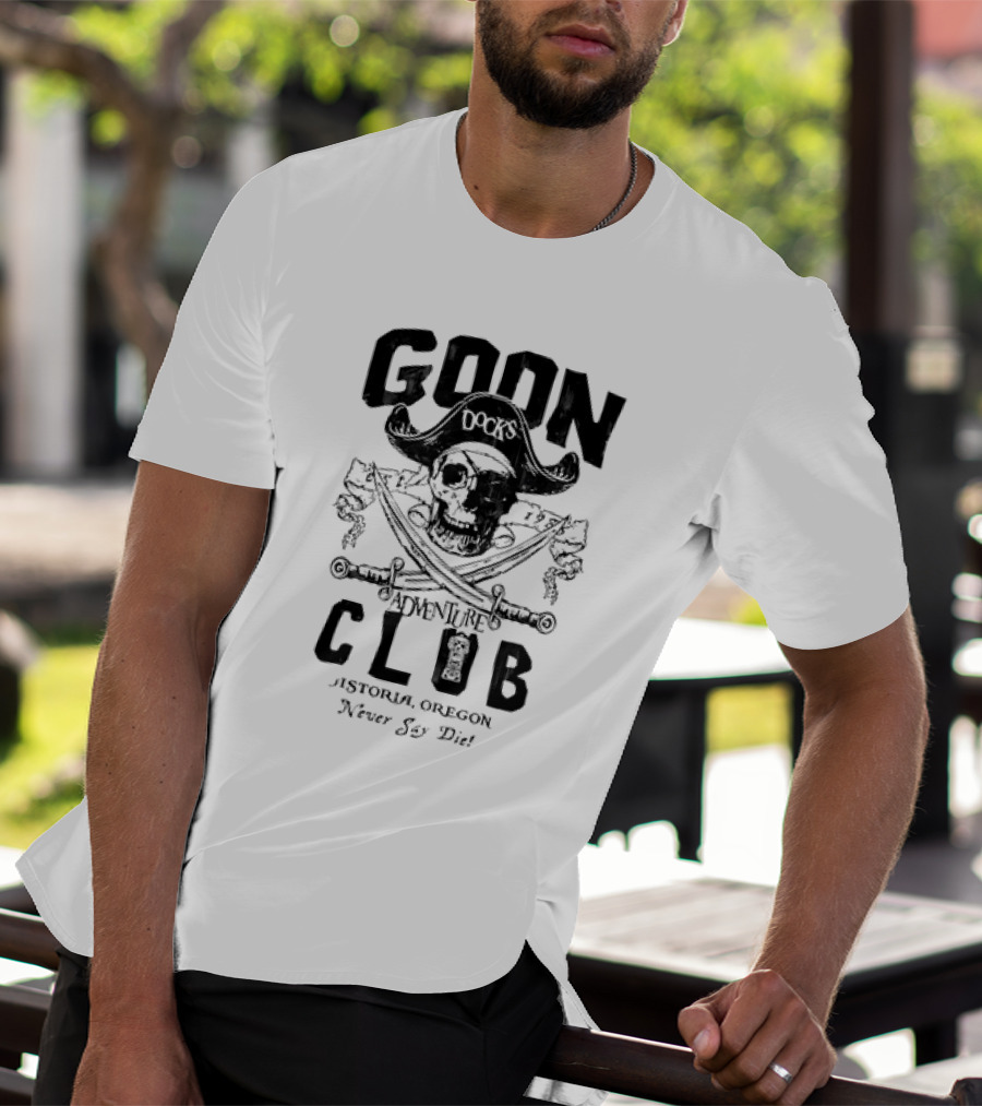 Goon Docks Adventure Club Astoria Oregon Never Say Die Skull And Crossed Swords Pirate T-Shirt