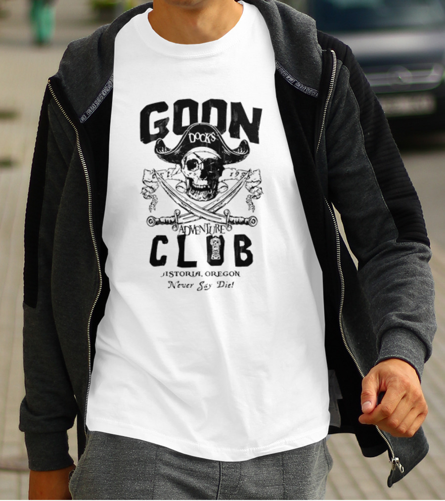 Goon Docks Adventure Club Astoria Oregon Never Say Die Skull And Crossed Swords Pirate T-Shirt