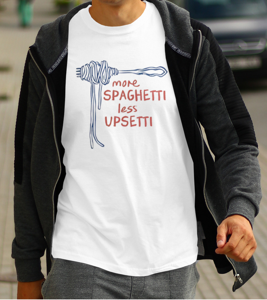 More Spaghetti Less Upsetti Fork Pasta Typography T-Shirt