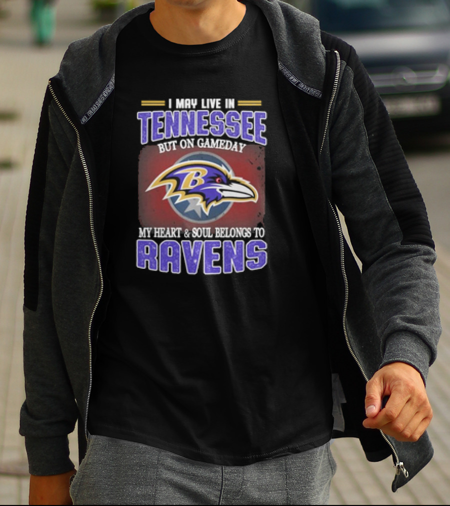 I May Live In Tennessee But On Gameday My Heart And Soul Belongs To Ravens T-Shirt