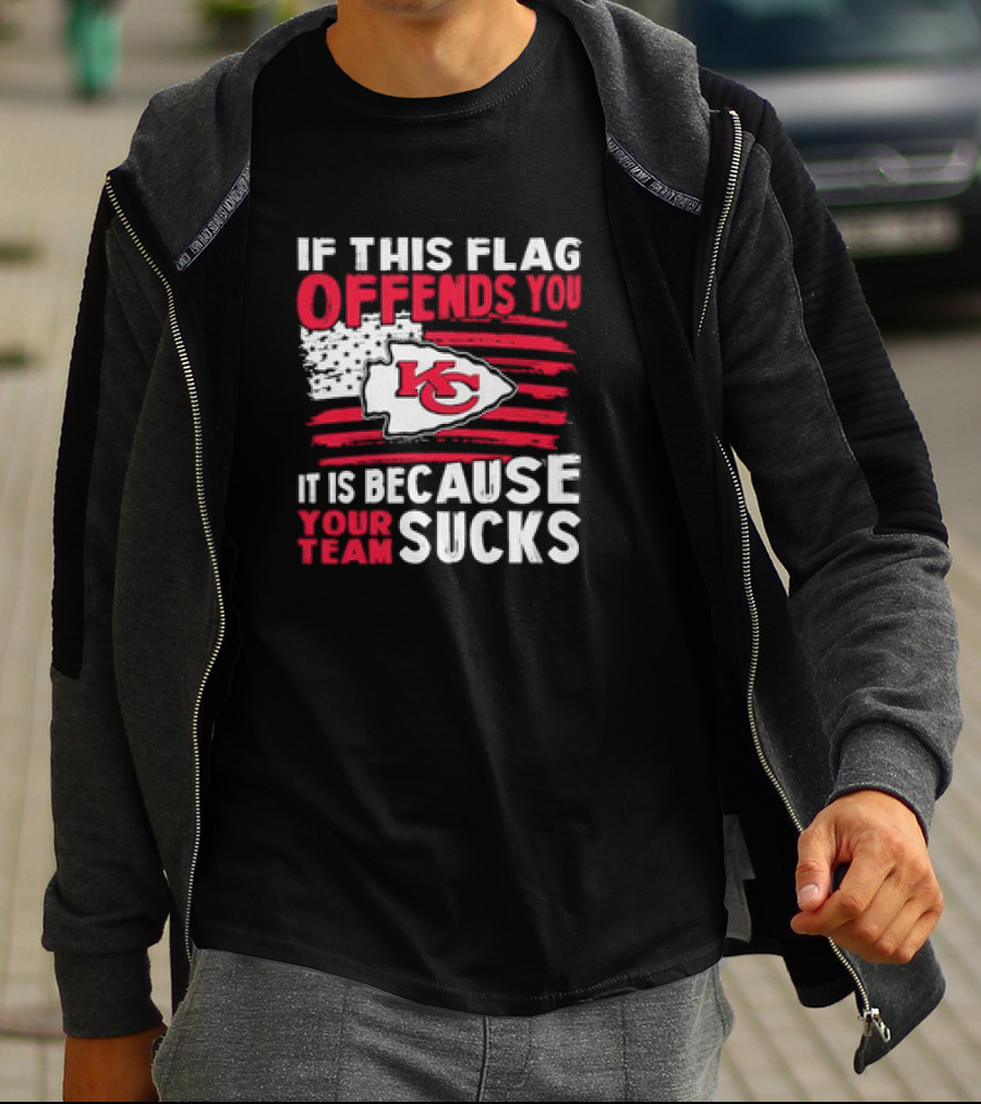 Kc Chiefs If This Flag Offends You It's Because Your Team Sucks T-Shirt