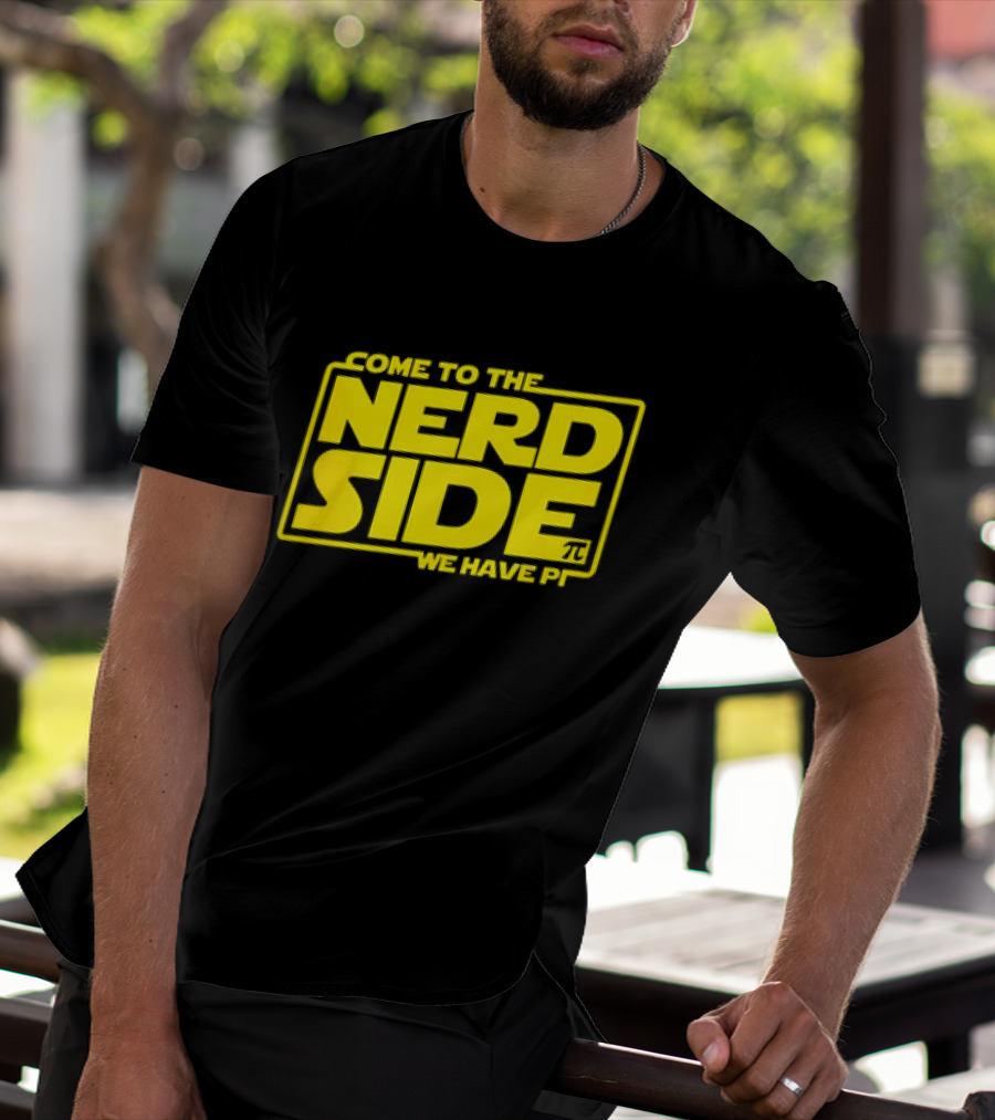 Come To The Nerd Side We Have Pi Star Wars T-Shirt