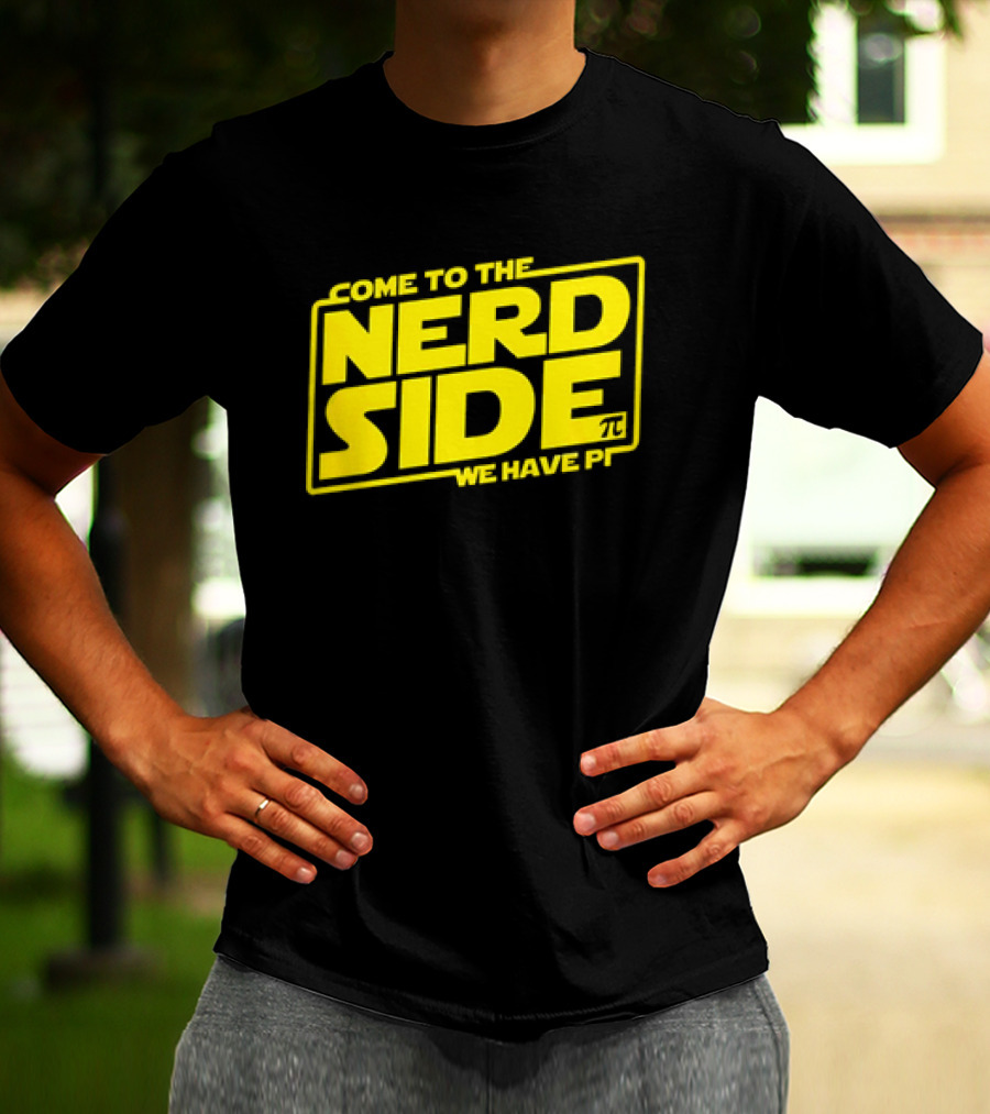 Come To The Nerd Side We Have Pi Star Wars T-Shirt