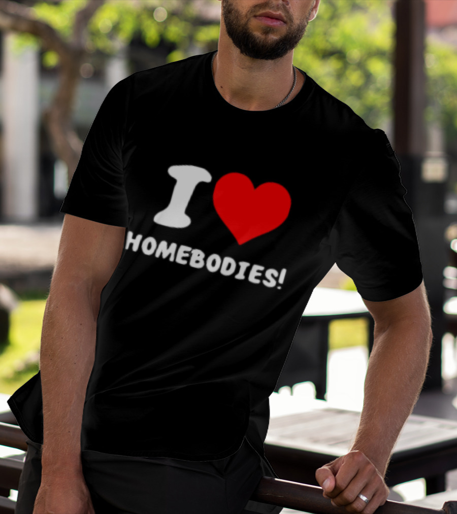 Nocapkoby I Love Homebodies Heart T-Shirt