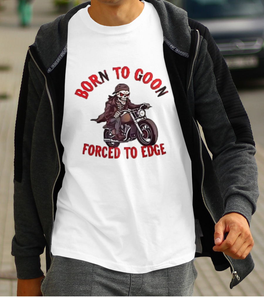 Born To Goon Forced To Edge Skeleton On Motorcycle T-Shirt