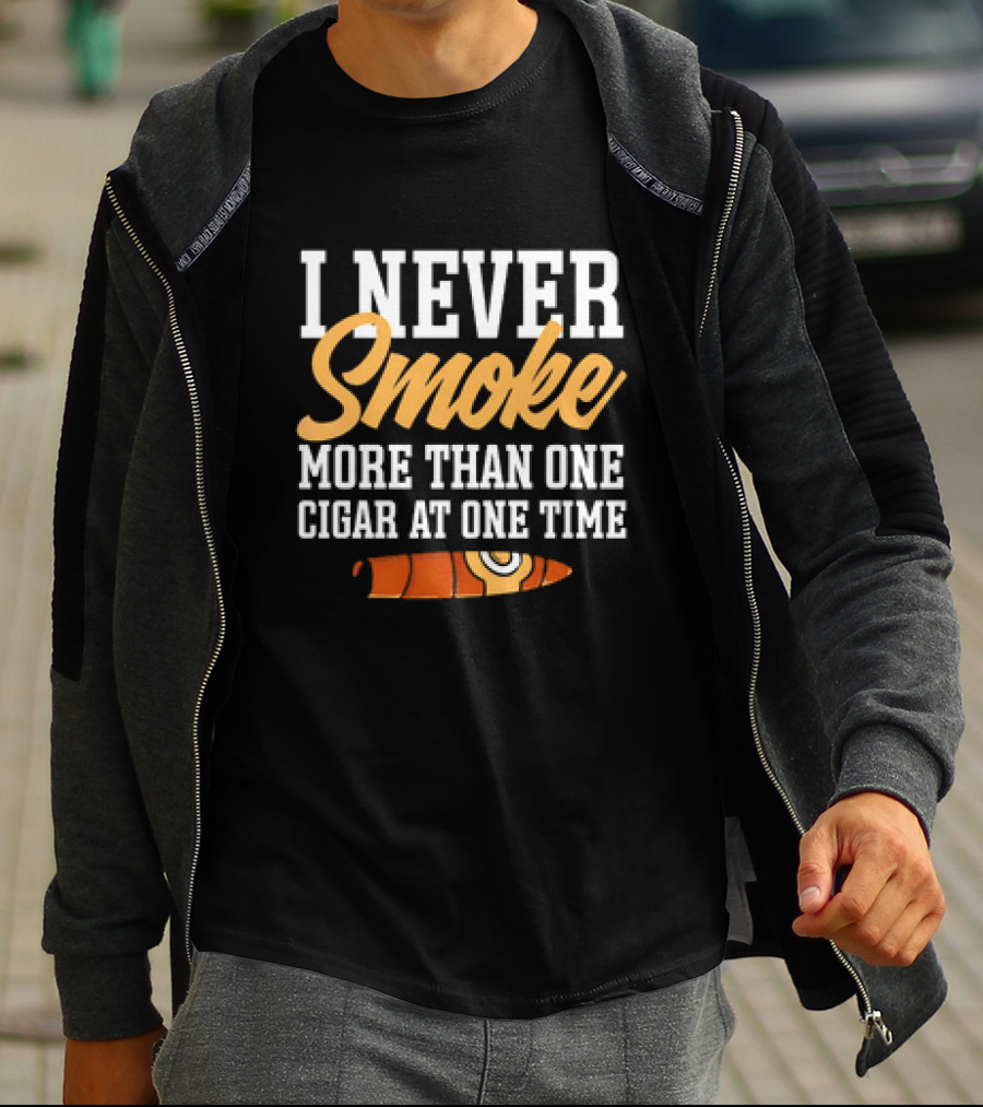 I Never Smoke More Than One Cigar At One Time With Orange Cigar T-Shirt