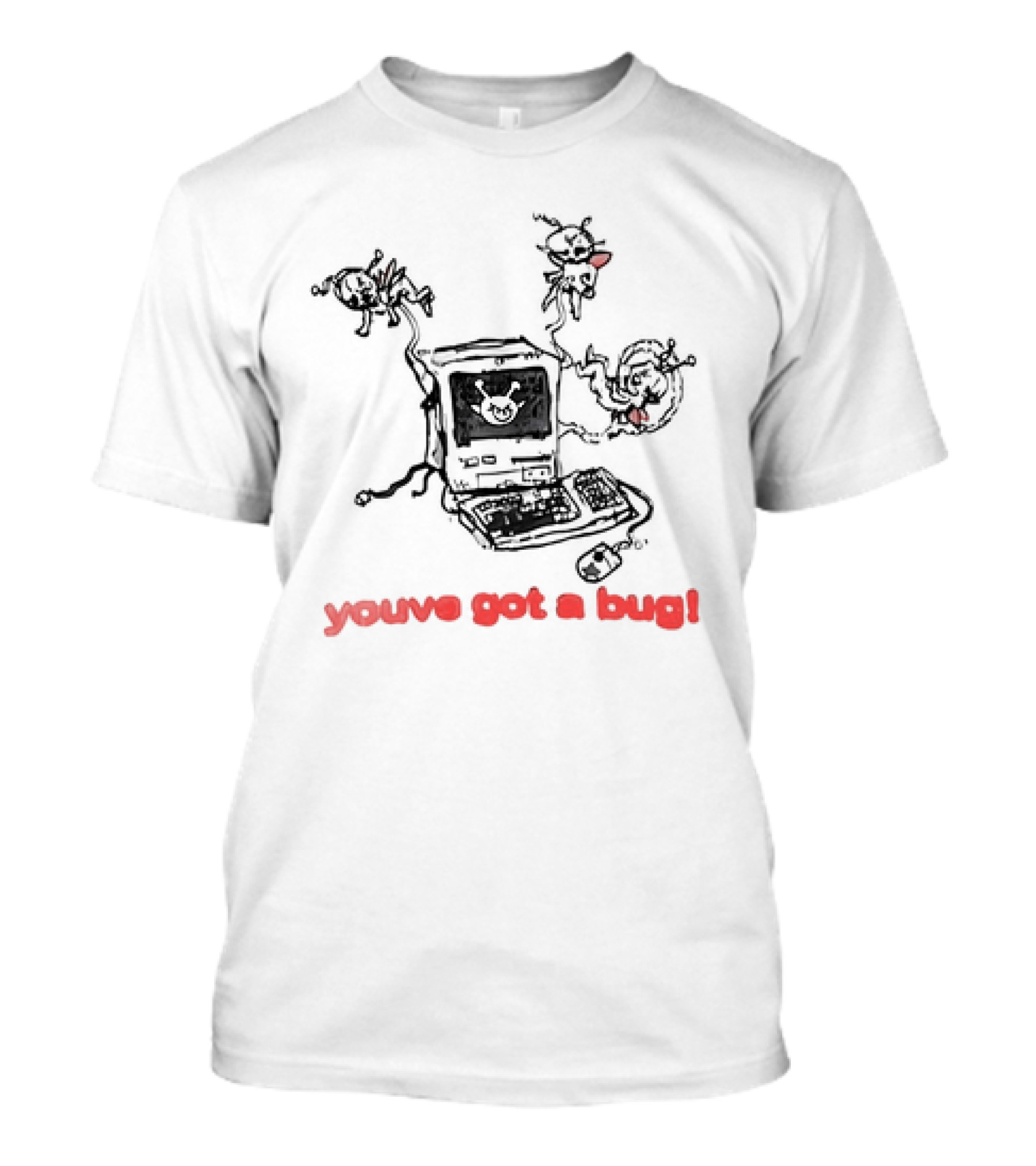 You've Got A Bug Computer Cartoon Bugs T-Shirt