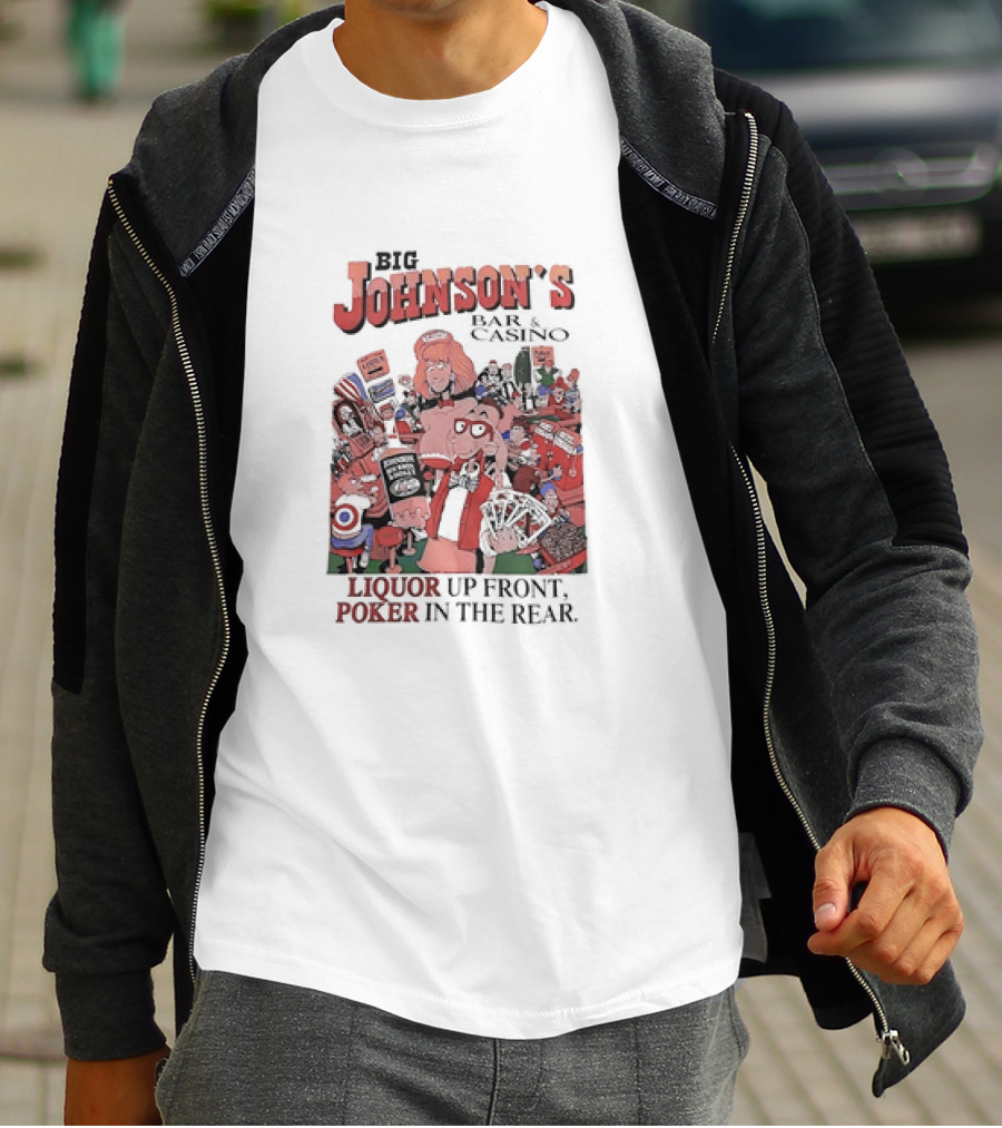 Big Johnson's Bar And Casino Liquor Up Front Poker In The Rear T-Shirt
