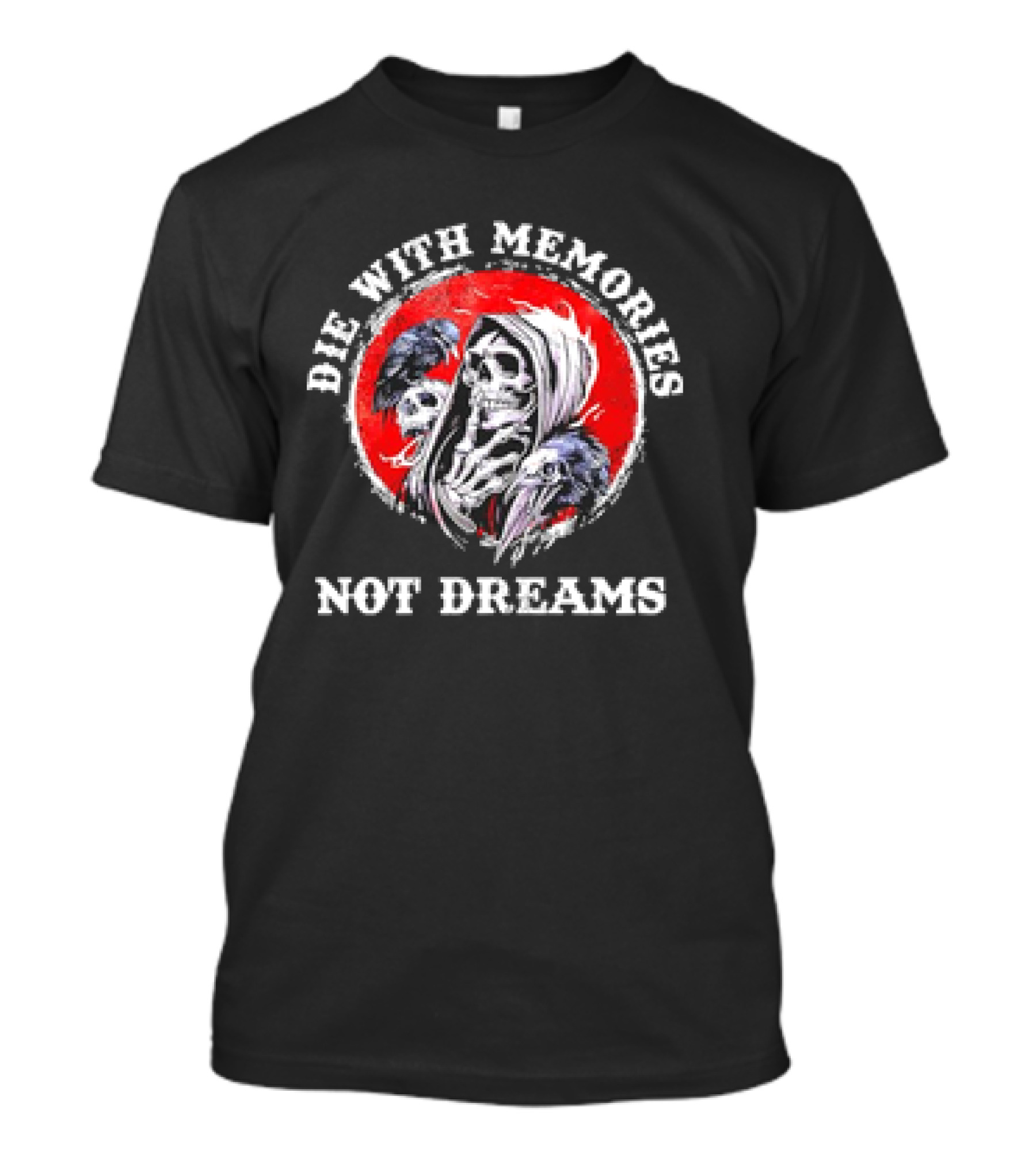 Die With Memories Not Dreams Skull Reaper Ravens T-Shirt