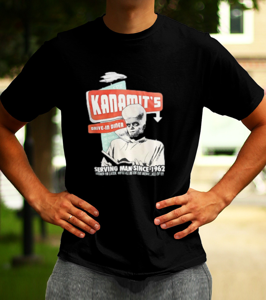 Kanamit's Drive-In Diner Serving Man Since 1962 Sooner Or Later We'll All Be On The Menu All Of Us T-Shirt