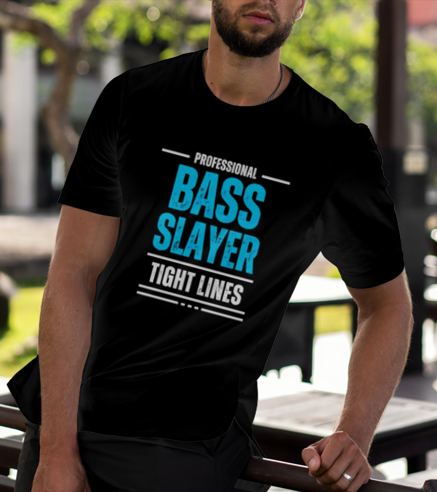 Professional Bass Slayer Tight Lines Fishing Enthusiast T-Shirt