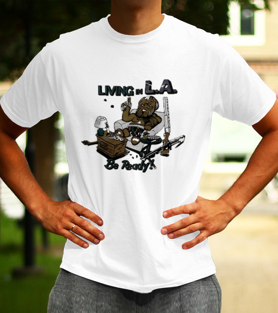 Living In L.A. Be Ready Dog With Gun T-Shirt