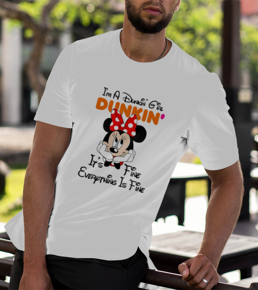 I'm A Dunkin' Girl Minnie Mouse It's Fine Everything Is Fine T-Shirt