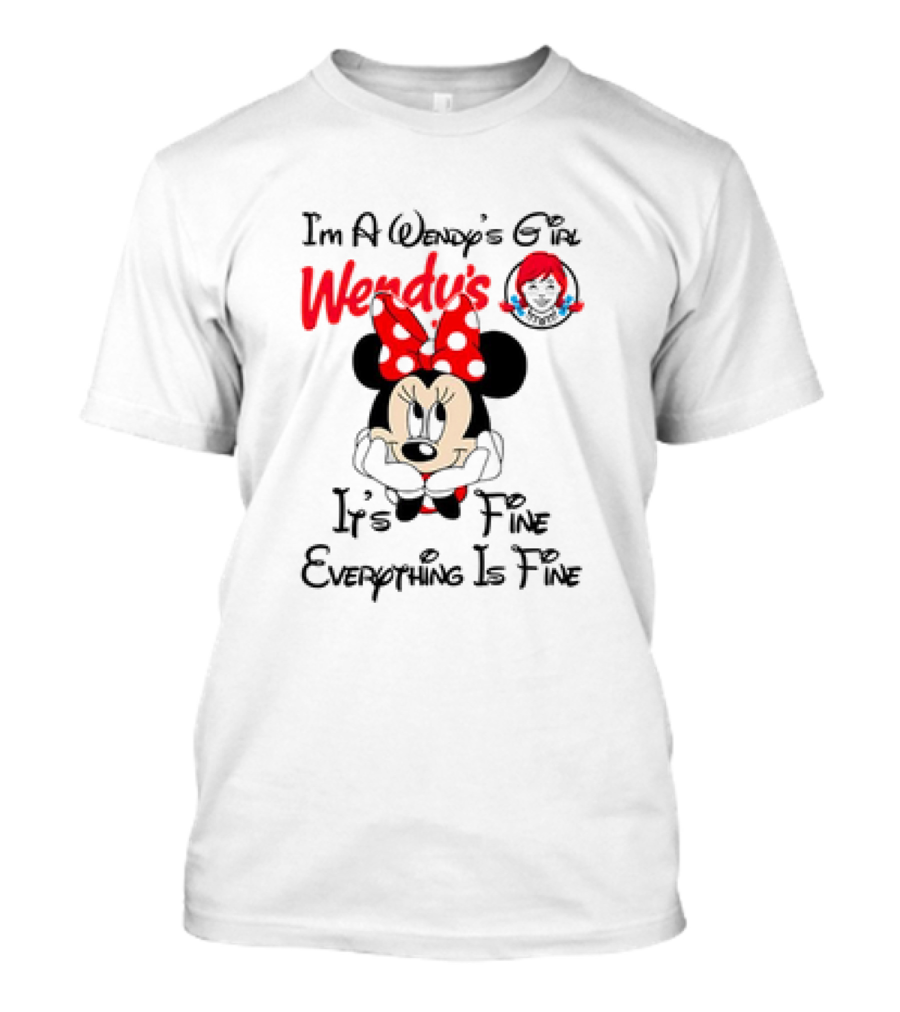 I'm A Wendy's Girl Minnie Mouse It's Fine Everything Is Fine T-Shirt