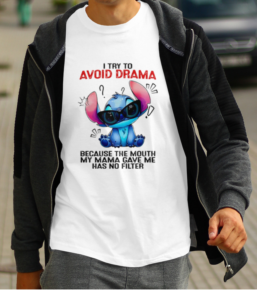 I Try To Avoid Drama Because The Mouth My Mama Gave Me Has No Filter T-Shirt