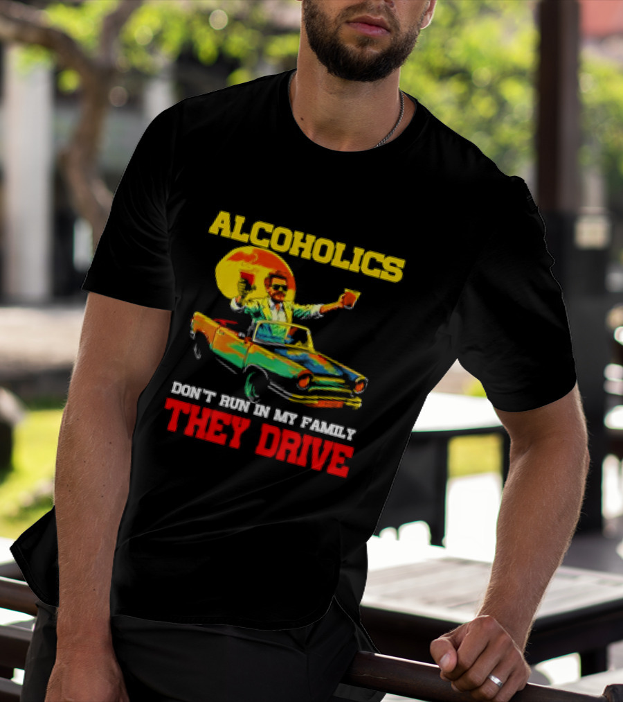 Alcoholics Don't Run In My Family They Drive Retro Style Car T-Shirt