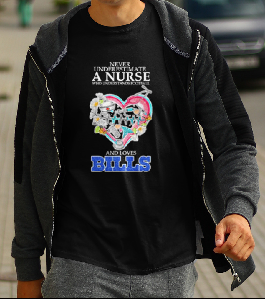 Never Underestimate A Nurse Who Understands Football And Loves Bills T-Shirt
