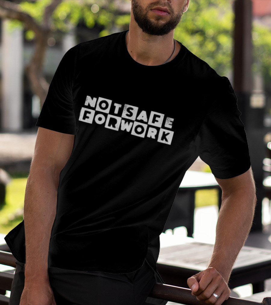NSFW Not Safe For Work Block Letter Humor T-Shirt