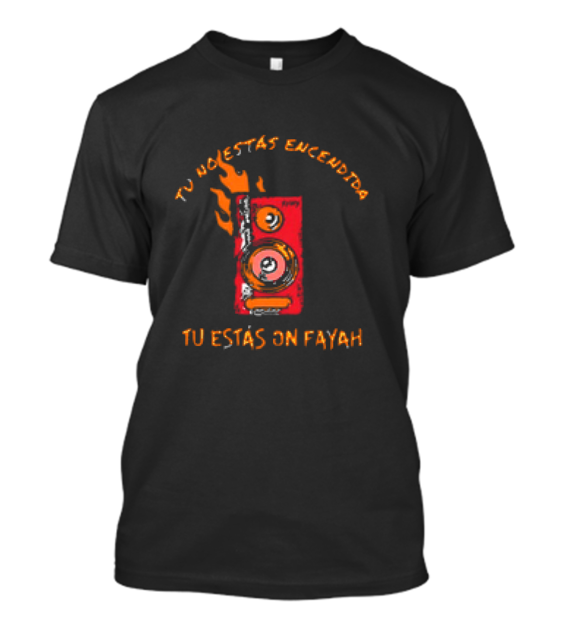 Rawayana Band Binikini Tu No Estas Encendida Tu Estas On Fayah Speaker Flames T-Shirt