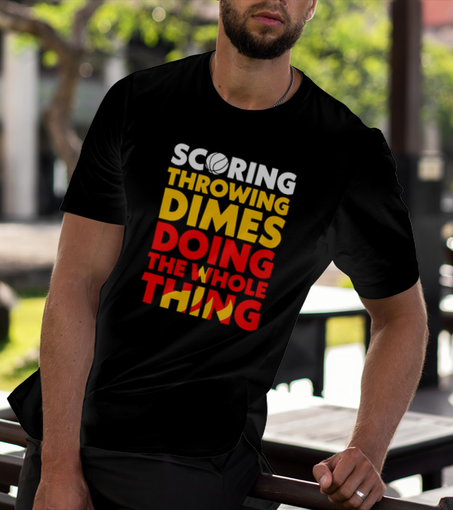 Scoring Throwing Dimes Doing The Whole Thing Basketball T-Shirt