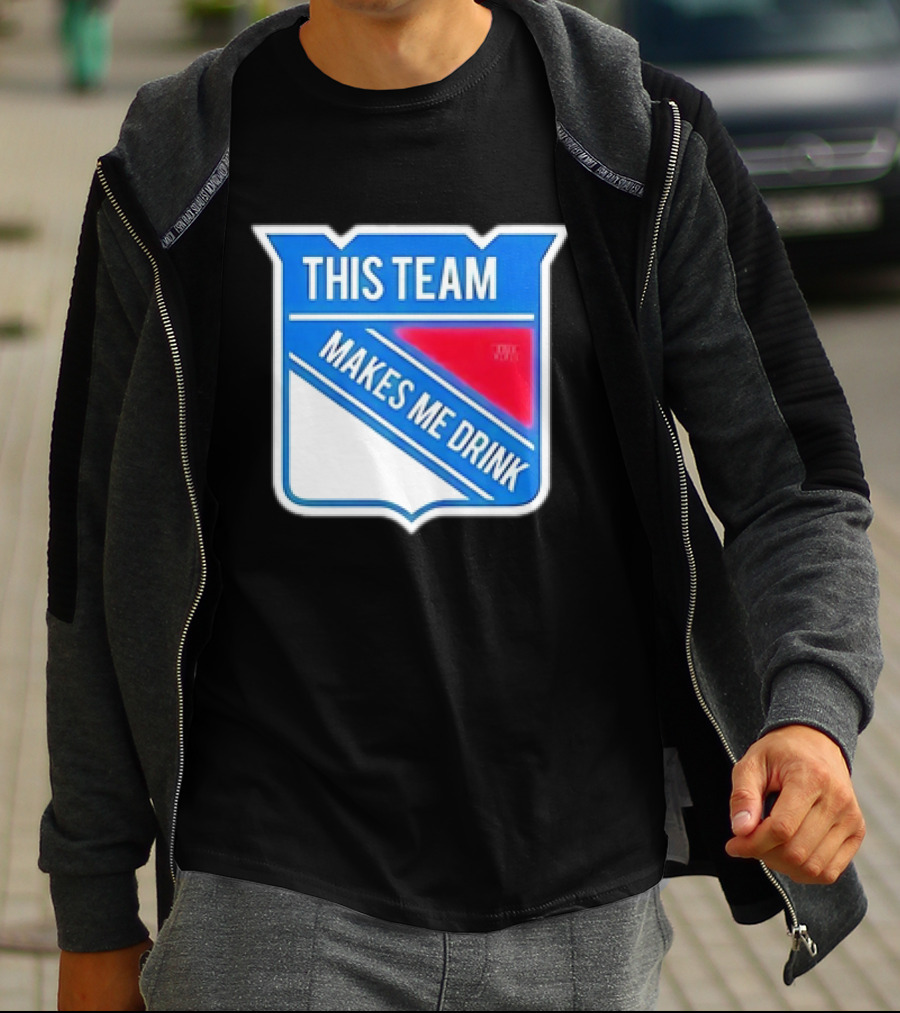 THIS TEAM MAKES ME DRINK NEW YORK RANGERS T-Shirt
