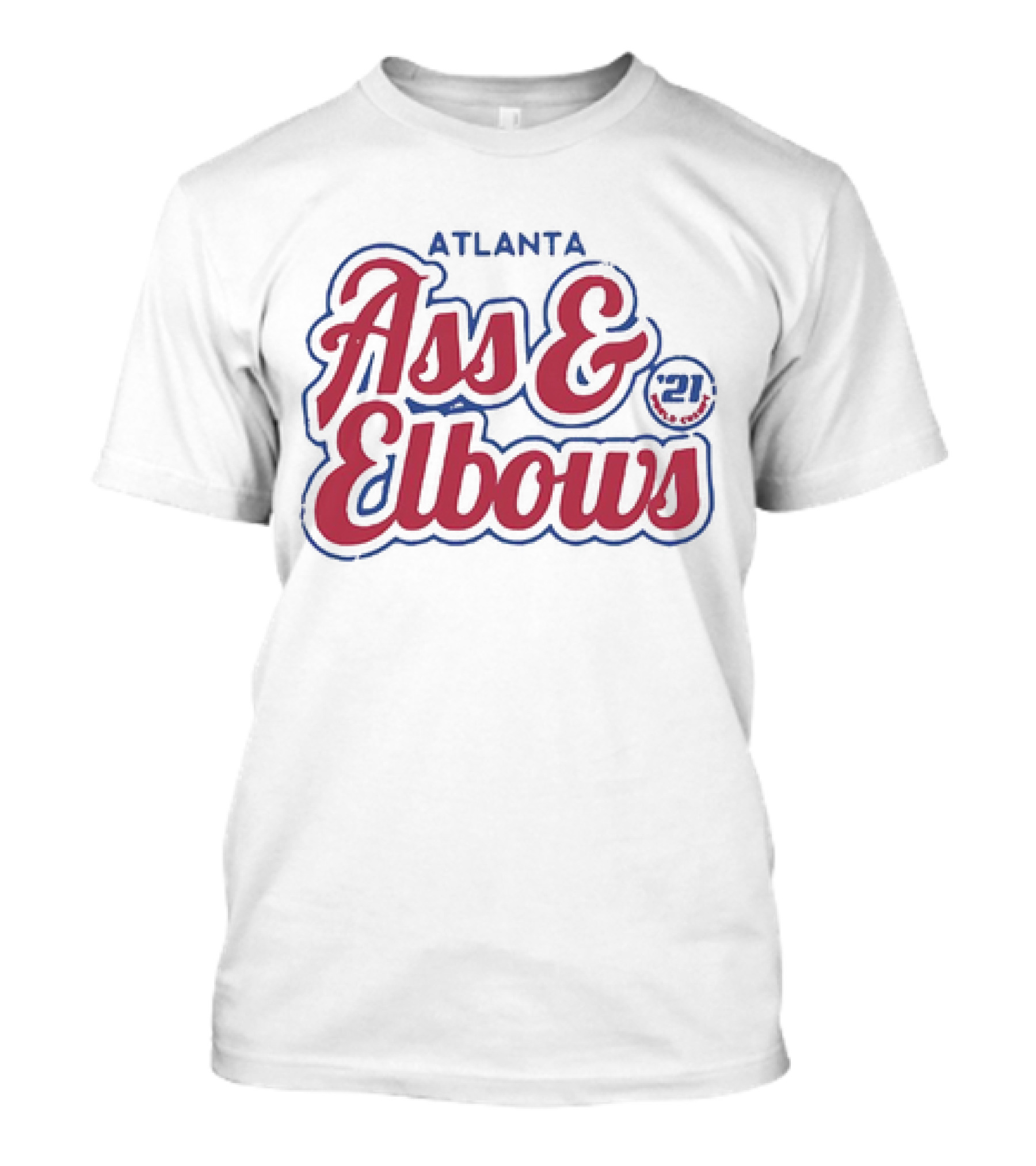 Atlanta Ass And Elbows '21 T-Shirt