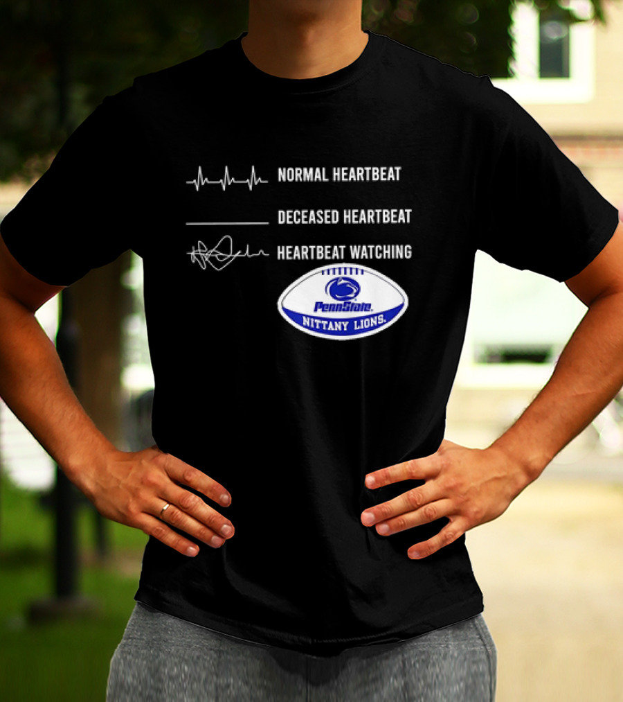 Normal Heartbeat Deceased Heartbeat Heartbeat Watching Penn State Nittany Lions T-Shirt