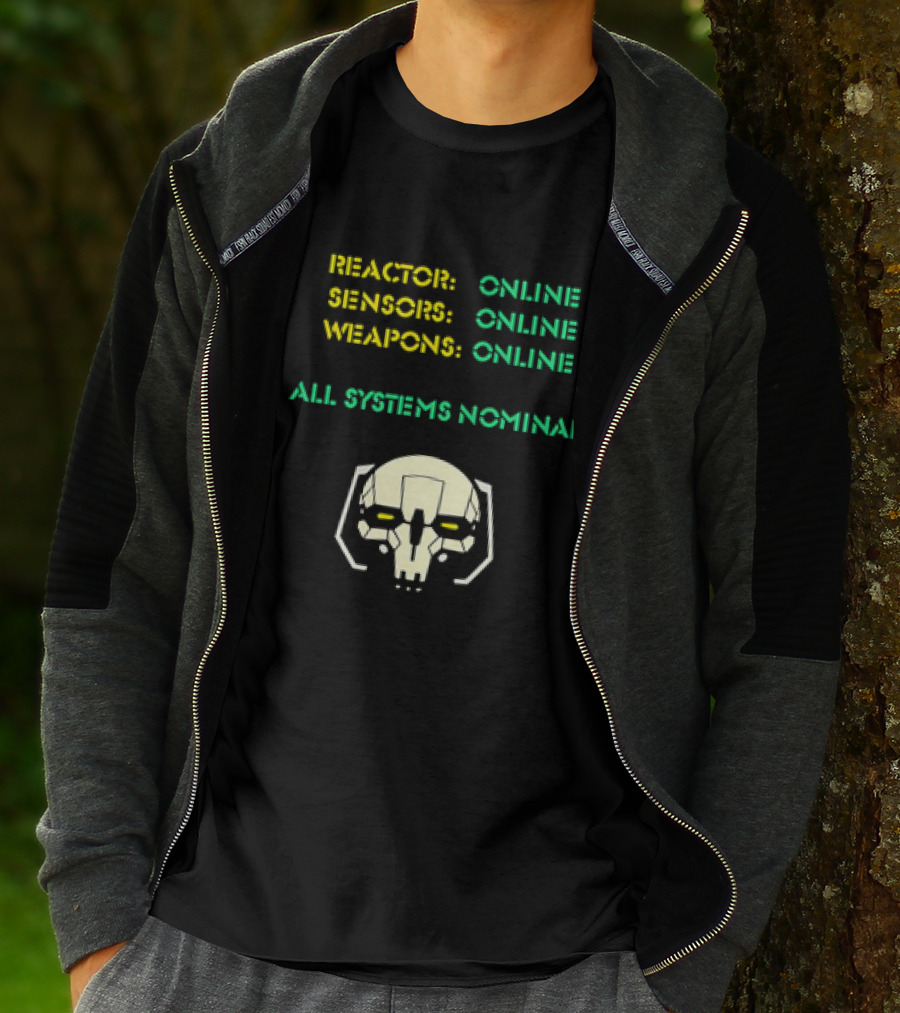 Reactor Online Sensors Online Weapons Online All Systems Nominal Skull T-Shirt