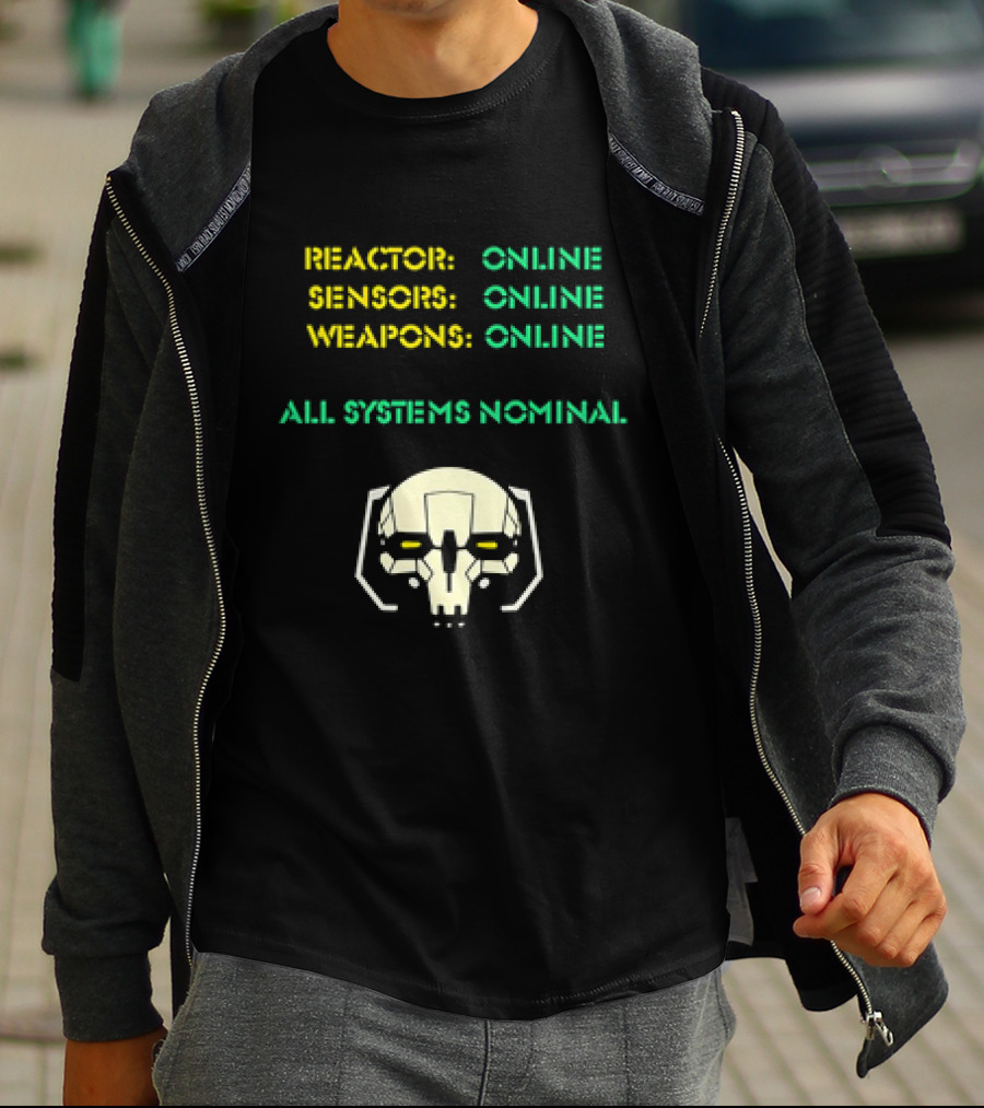 Reactor Online Sensors Online Weapons Online All Systems Nominal Skull T-Shirt
