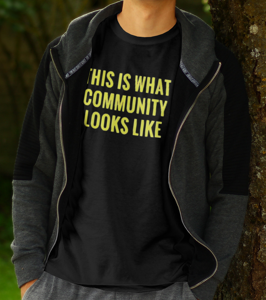 This Is What Community Looks Like Empowerment Solidarity Unity T-Shirt