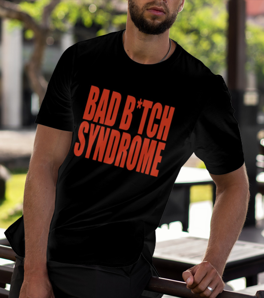 Bad B*tch Syndrome T-Shirt