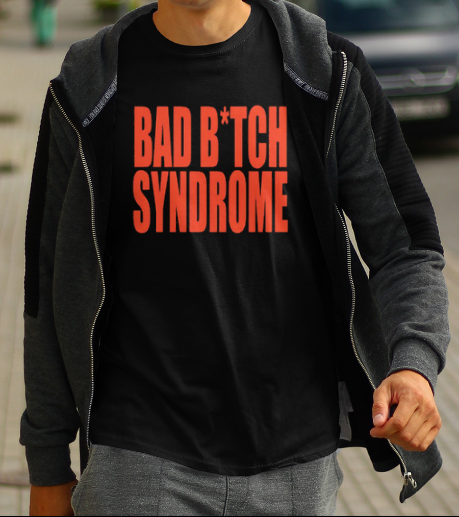Bad B*tch Syndrome T-Shirt