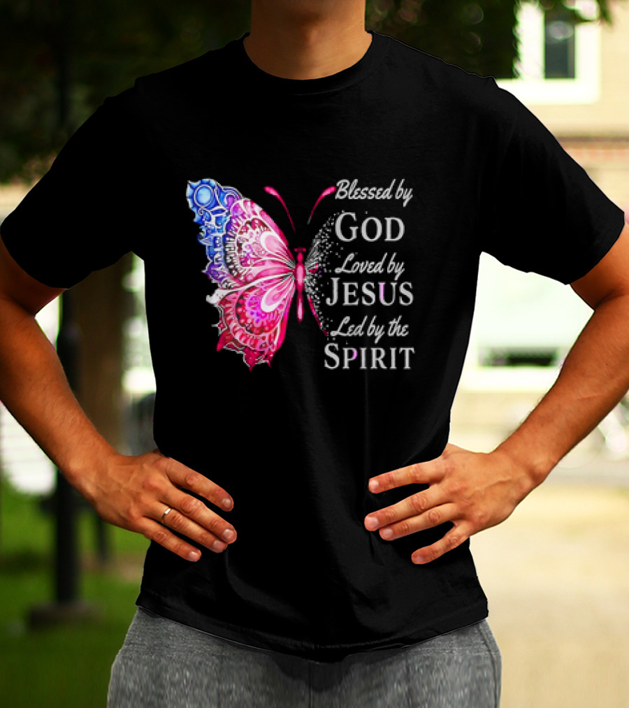 Blessed By God Loved By Jesus Led By The Spirit Butterfly T-Shirt