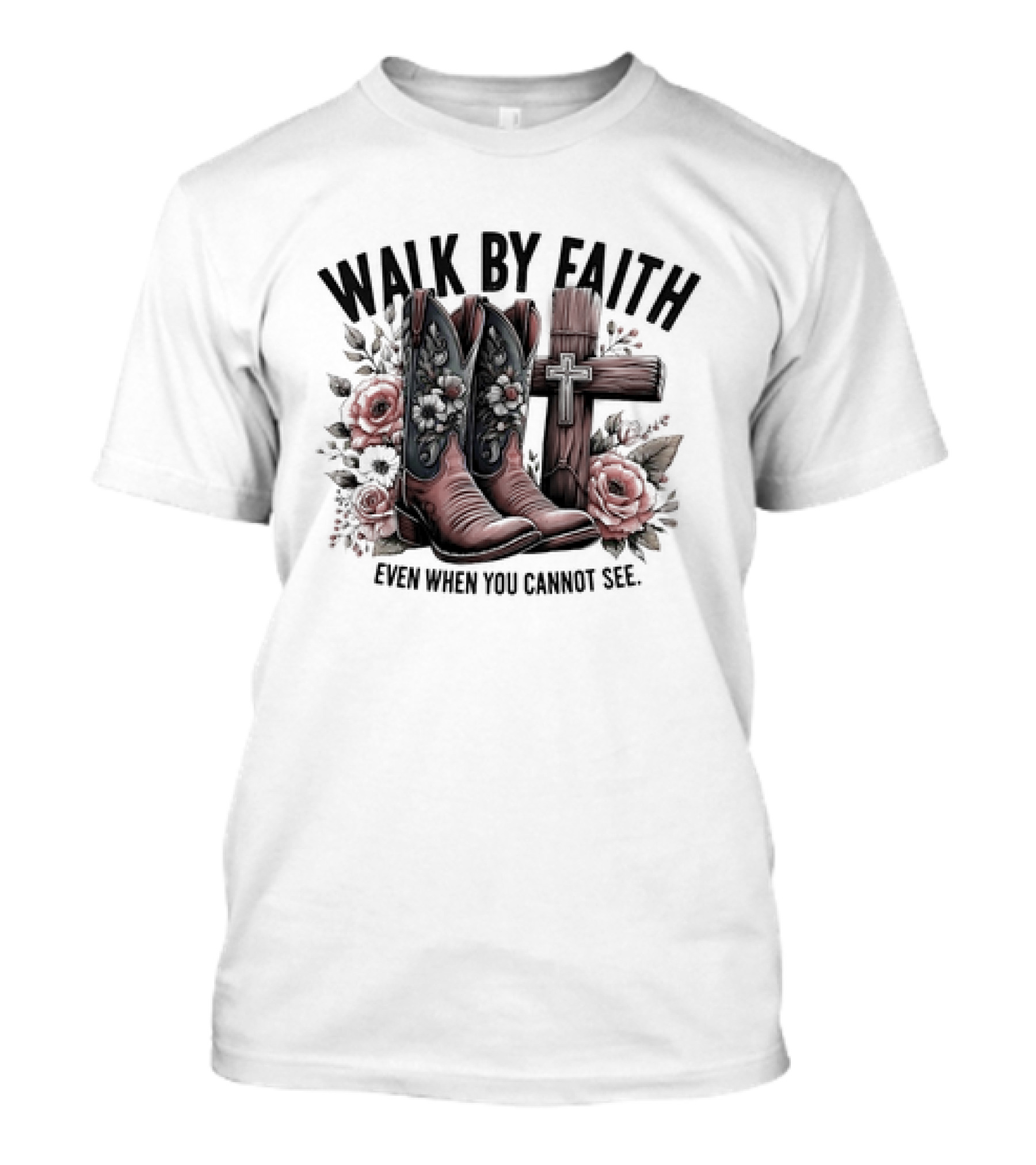 Walk By Faith Even When You Cannot See Cowboy Boots Cross And Flowers T-Shirt