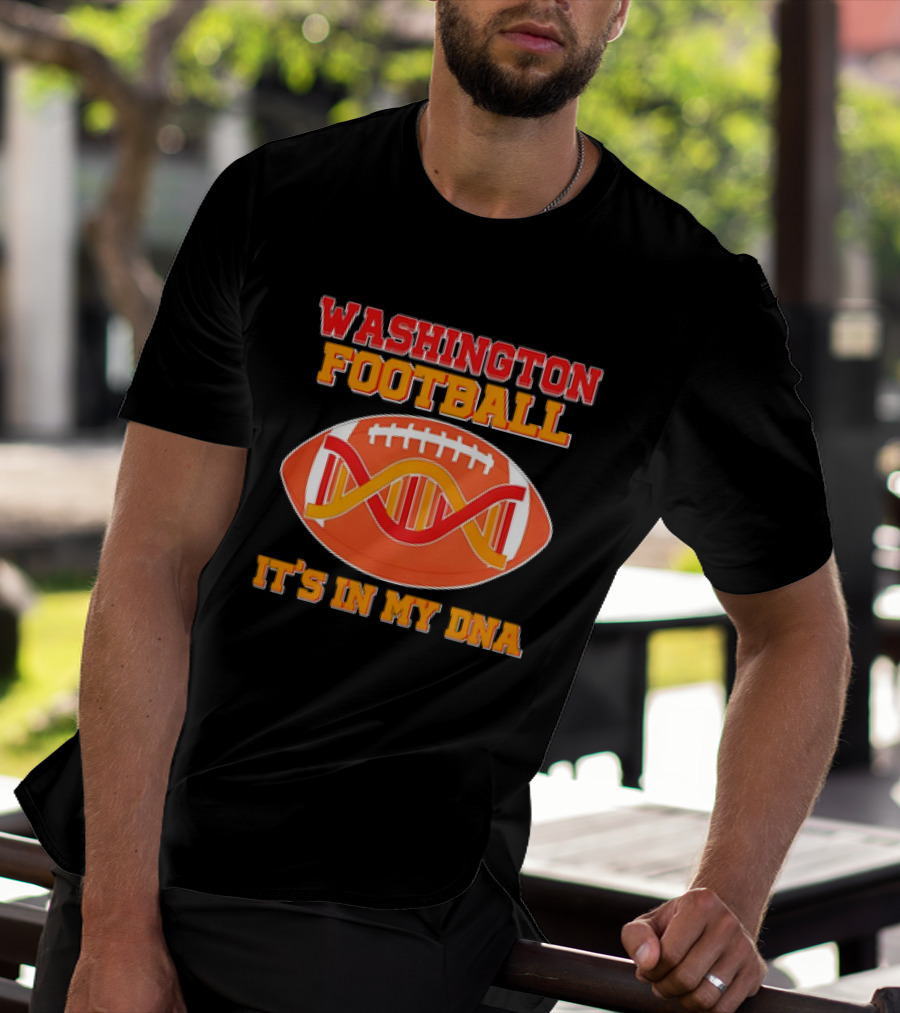 Washington Football It's In My DNA With Football And DNA Helix T-Shirt