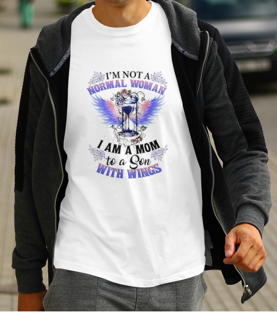 I’m Not A Normal Woman I Am A Mom To A Son With Wings Hourglass And Angel Wings Floral Accent T-Shirt