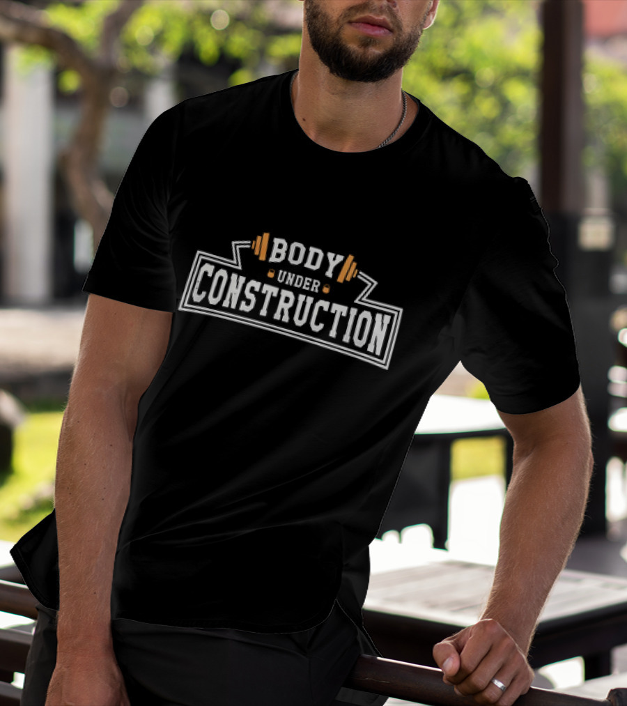 Body Under Construction Weightlifting Barbell Fitness T-Shirt