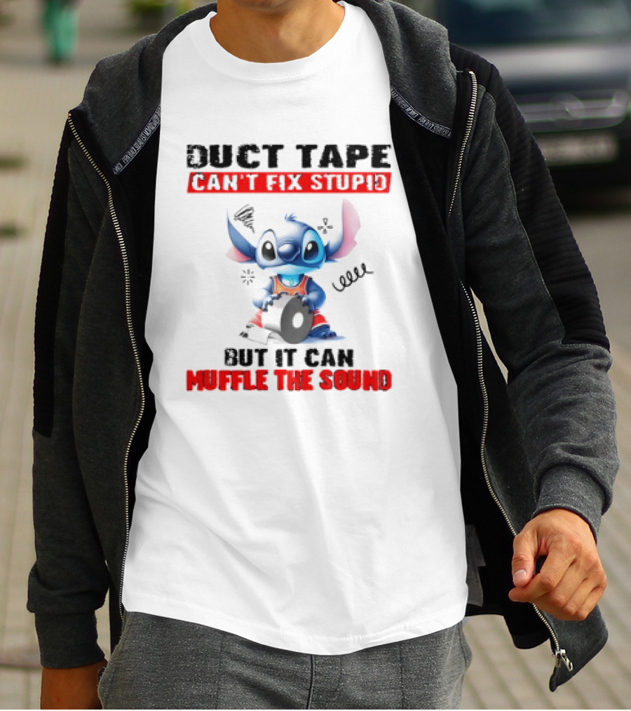 Stitch Duct Tape Can't Fix Stupid But It Can Muffle The Sound T-Shirt