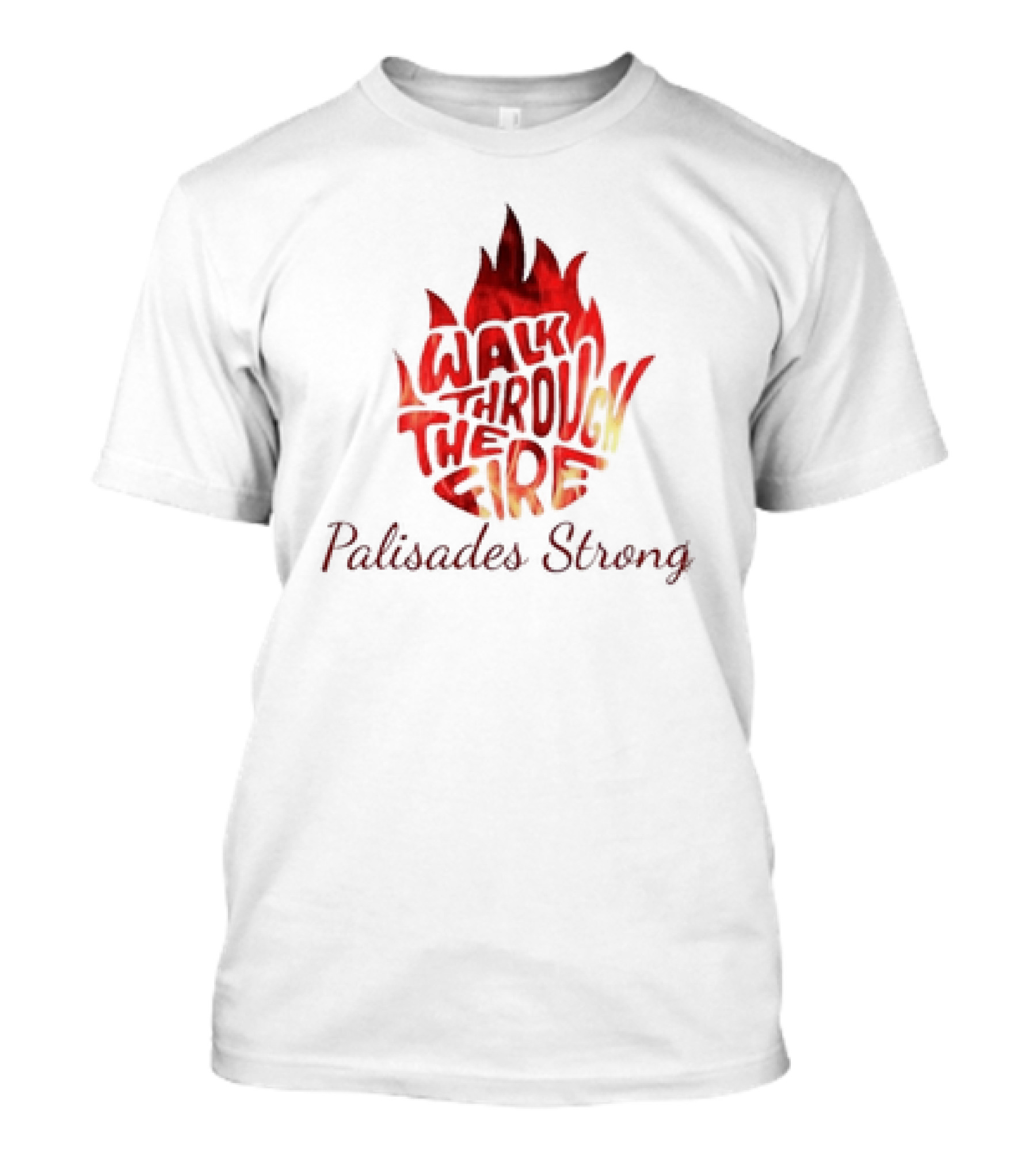 Walk Through The Fire Palisades Strong T-Shirt