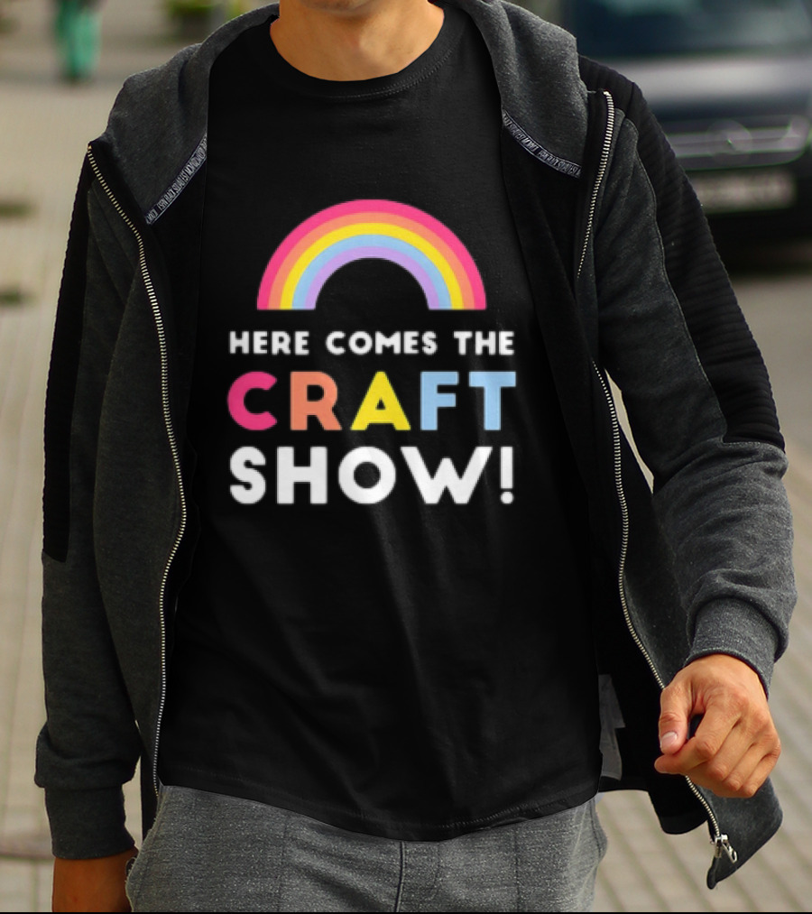 Here Comes The Craft Show With Rainbow Colors T-Shirt