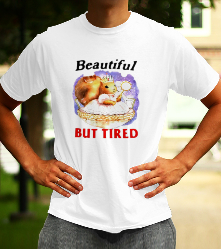 Beautiful Chipmunk Princess But Tired T-Shirt