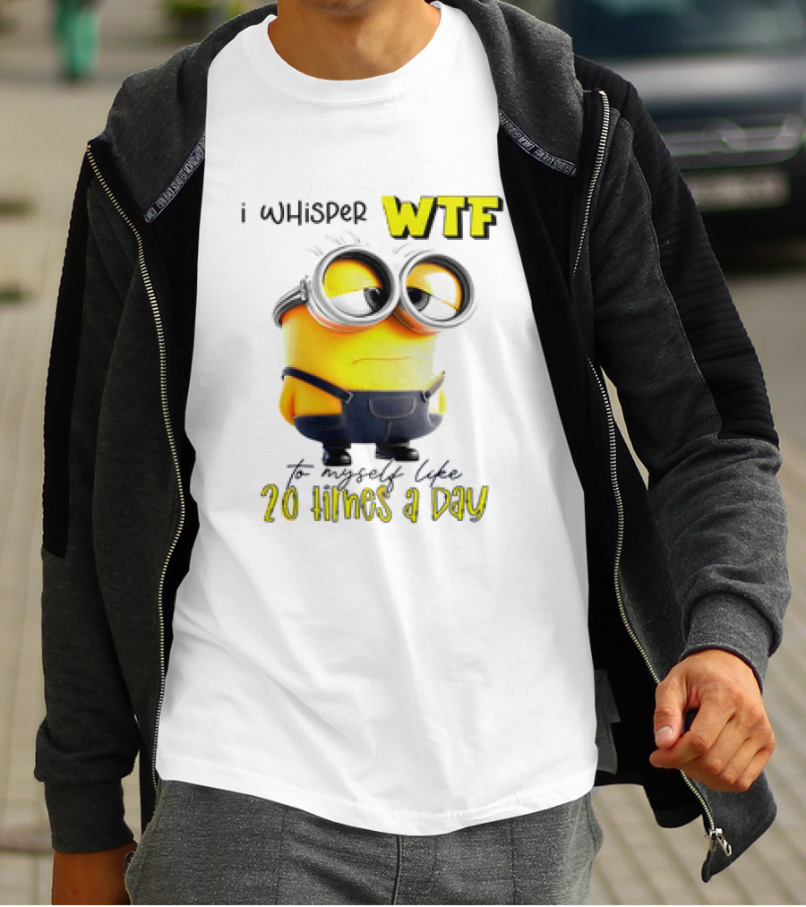Minion I Whisper WTF To Myself Like 20 Times A Day T-Shirt